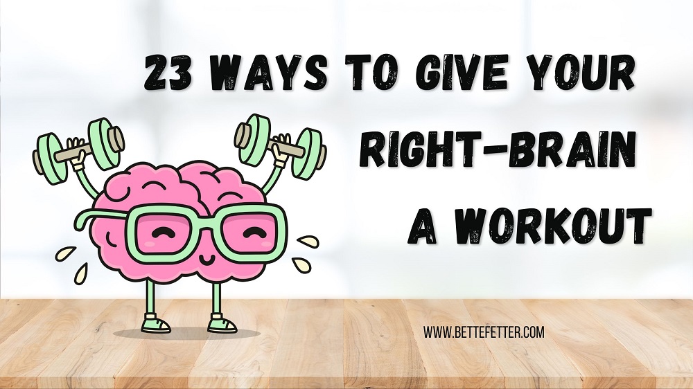 right brain working out, 23 ways, right brain workout, right brain skill boosters